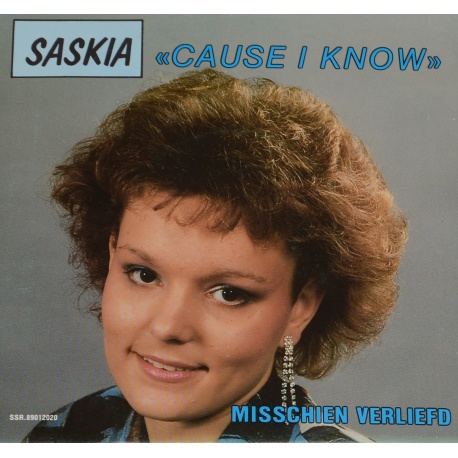 Saskia - Cause i Know / Misschien verliefd