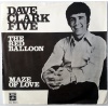 Dave Clark Five - The Red Balloon / Maze Of Love