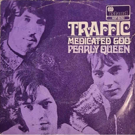 Traffic - Medicated Goo / Pearly Queen