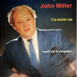 John Miller - 'T is beter Zo / nooit zal ik vergeten