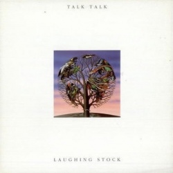 Talk Talk - Laughing Stock