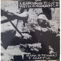 Mark Stewart + Maffia - Learning to cope with cowardice