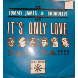 Tommy James & The Shondells – It's Only Love / Ya!! Ya!!