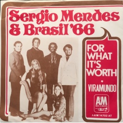 Sérgio Mendes & Brasil '66 ‎– For What It's Worth / Viramundo